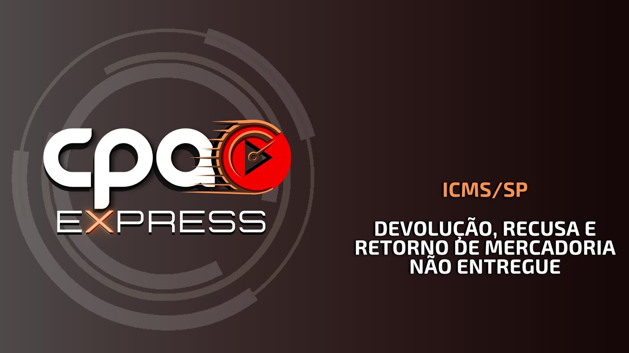 ICMS/SP - Devolução, recusa e retorno de mercadoria não entregue