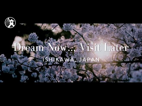Dream Ishikawa Now… Visit Later