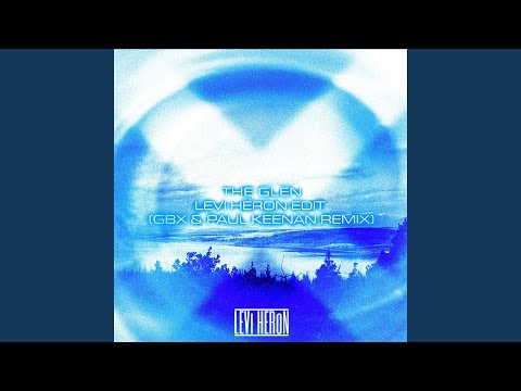 The Glen (Levi Heron Edit - GBX & Paul Keenan Remix)