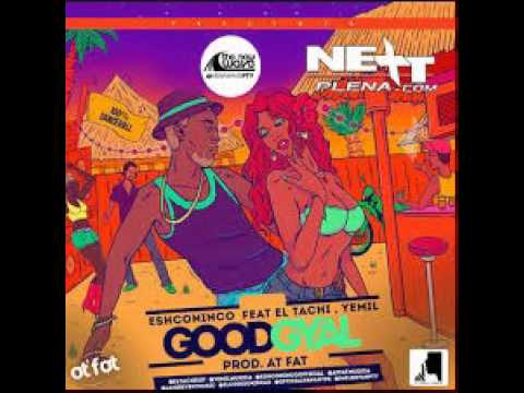 Eshconinco Ft El Tachi Y Yemil   Good Gyal