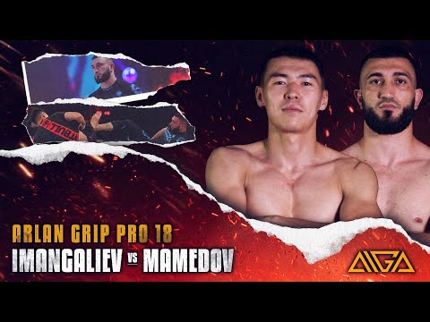 Nurbolat Imangaliev - Ramazan Mamedov | AIGA | Arlan Grip PRO 18 | Grappling