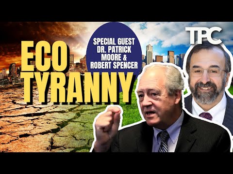 Eco Tyranny | Dr. Patrick Moore & Spencer Moore (TPC #1,159)
