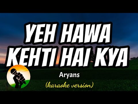 Yeh Hawa Kehti Hai Kya - Aryans (karaoke version)