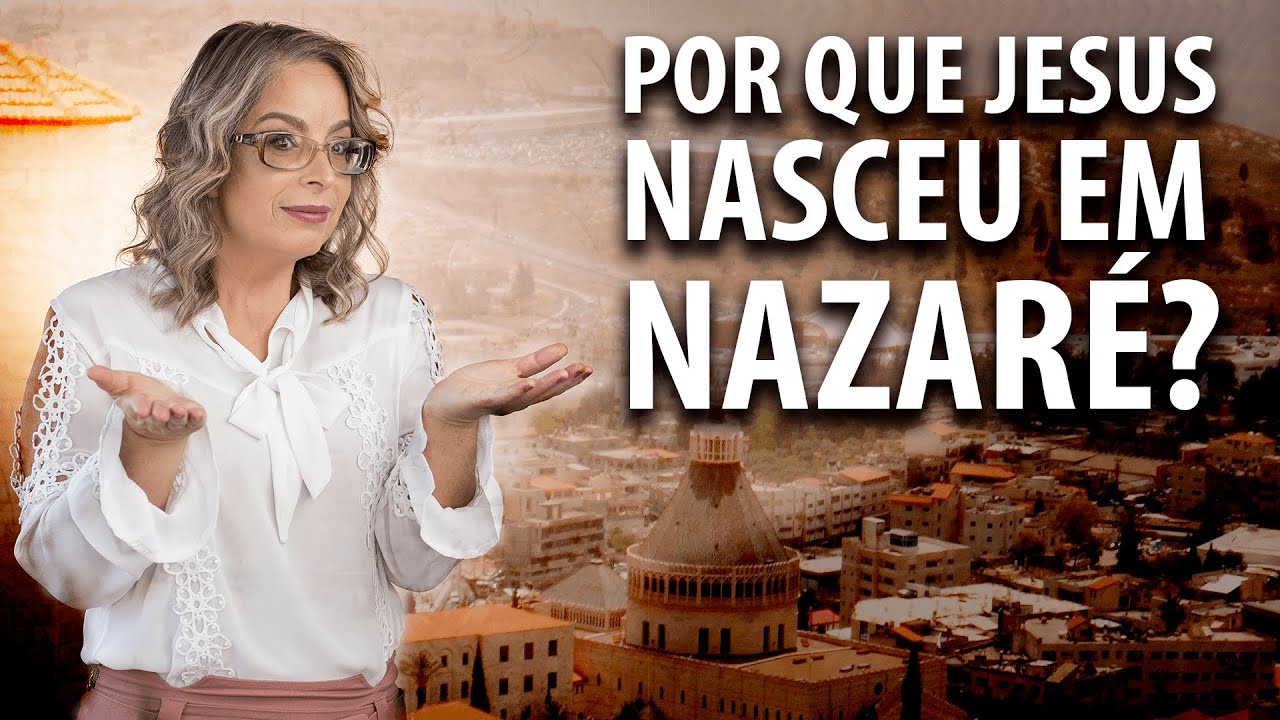 Por que Jesus Nasceu em Nazaré?
