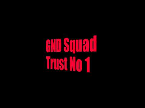 GND Squad - Trust No 1