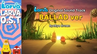 Download lagu  Larva Original Sound Track - Ballad Ver. - Special Videos by LARVA mp3