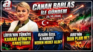 İsrail-ABD İran'ı Vuracak Mı? Canan Barlas İle Gündem - 25.10.2026 | A Haber