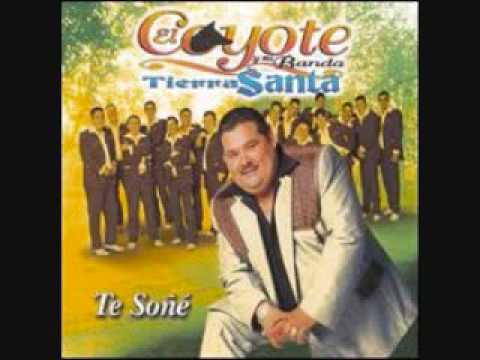 TE SONE EL COYOTE Y SU BANDA TIERRA SANTA