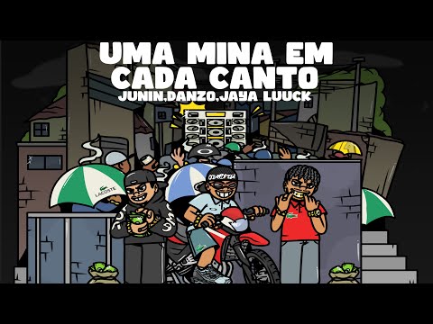 Uma Mina em cada canto - Junin MC, Danzo e Jaya Luuck