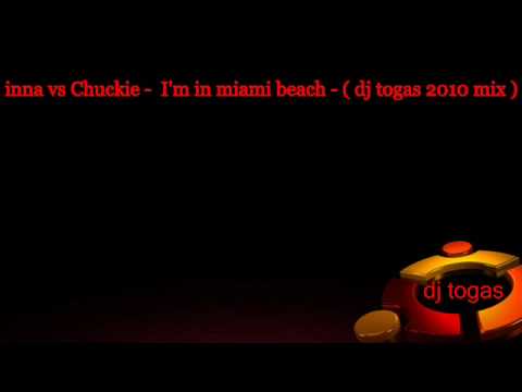 inna vs Chuckie - miami beach - ( dj togas 2010 mix )