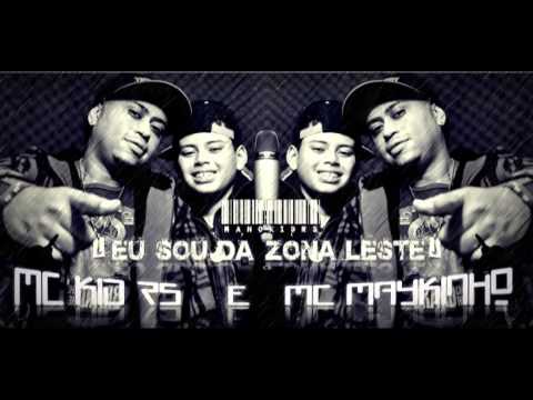 EU SOU DA ZONA LESTE MC KID E MC MAYKINHO