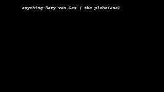 anything-composed by davy van oss ( the plebeians)