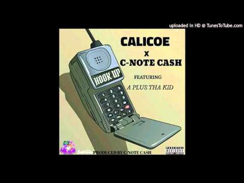 C-Note Cash x Calicoe - Hook Up ft A Plus Tha Kid [Prod. C-Note Cash]