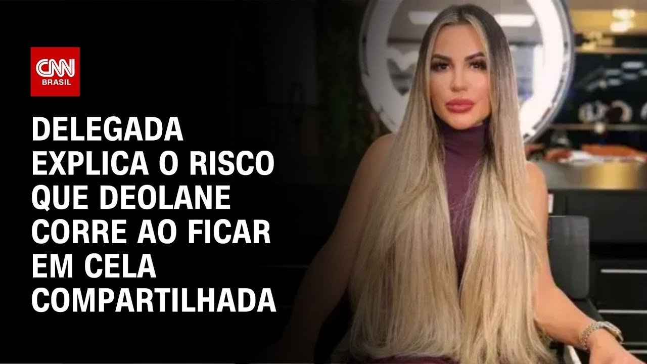 Delegada explica o risco que Deolane corre ao ficar em cela compartilhada | CNN NOVO DIA