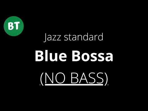 NO BASS - Blue Bossa - Jazz Standard Backing Track - 120bpm (bassless)