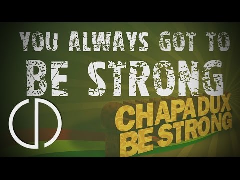Chapa Dux - Be Strong (With Lyrics)