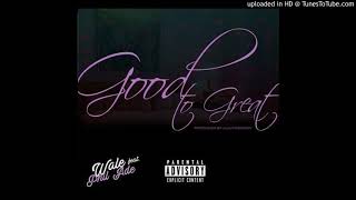 Wale Feat. Phil Ade - Good To Great