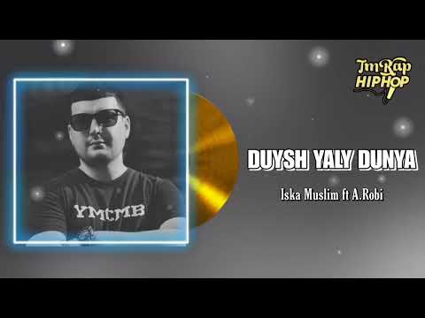 Iska Muslim ft A.Robi - Duyş Yaly Dunya (Official Audio) [TmRap-HipHop]
