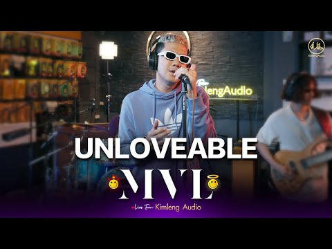 Unloveable - MVL | Live From Kimleng Audio