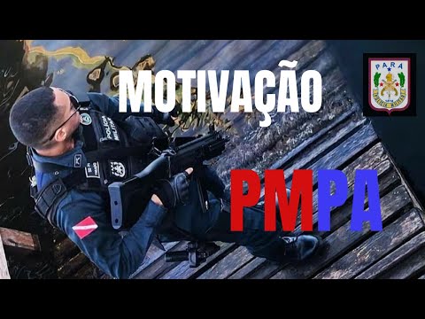 MOTIVAÇÃO POLICIA MILITAR DO PARÁ - CONCURSO PMPA 2021
