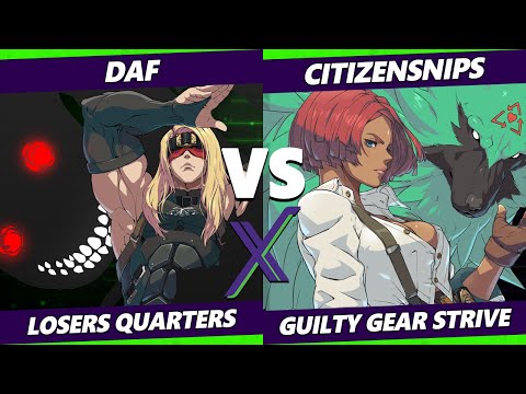F@X 474 Losers Quarters - DAF (Zato) Vs. CitizenSNIPS (Giovanna) Guilty Gear Strive