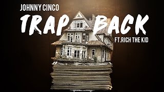 Johnny Cinco - Trap Back ft. Rich The Kid
