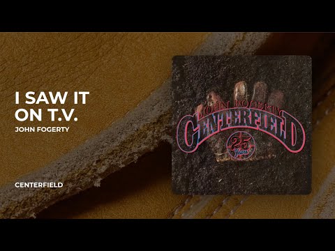 I Saw It on T.V. - John Fogerty