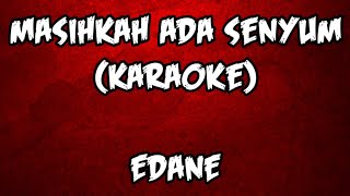 Download lagu masihkah ada senyum - EDANE (karaoke) mp3