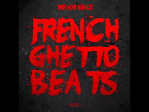 Trevor Benz -  French Ghetto Beats -  (Session 04)