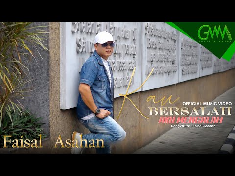 FAISAL ASAHAN - KAU BERSALAH AKU MENGALAH (OFFICIAL MUSIC VIDEO)