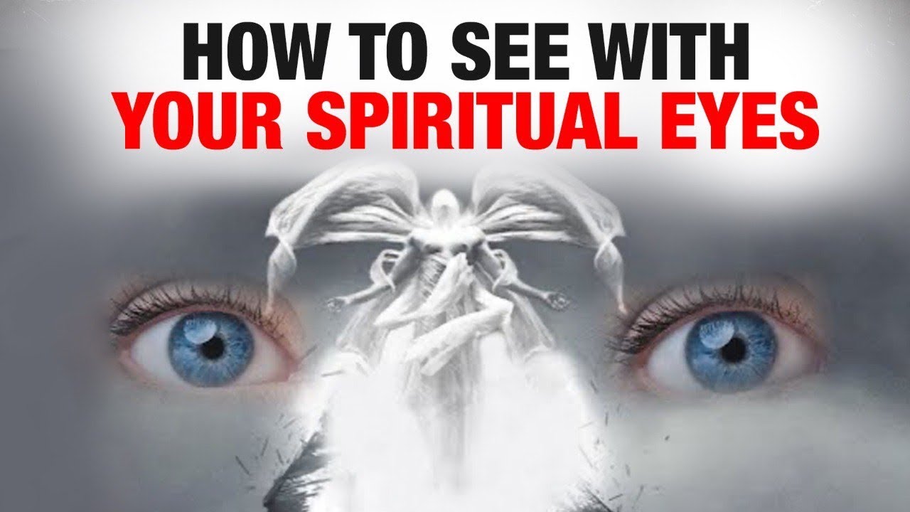 How To See With Your Spiritual Eyes (You Need To See This)