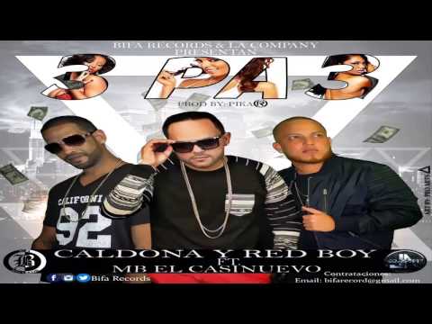 Caldona & Red Boy Ft. MB El Casi Nuevo - 3 Pa 3 (Prod. By Pika)