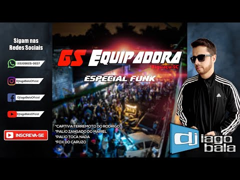 CD GS EQUIPADORA ESPECIAL FUNK DE BIGUAÇU-SC - DJ IAGO BALA