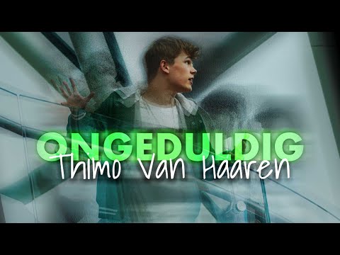 Thimo van Haaren - Ongeduldig (Officiële Video)