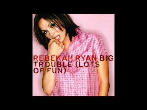 Rebekah Ryan - Big Trouble