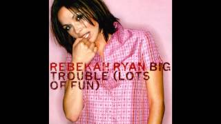 Rebekah Ryan - Big Trouble