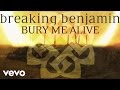 Breaking Benjamin - Bury Me Alive (Audio Only ...