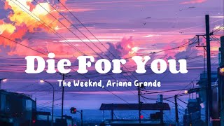 Die For You - The Weeknd, Ariana Grande (Lyrics)