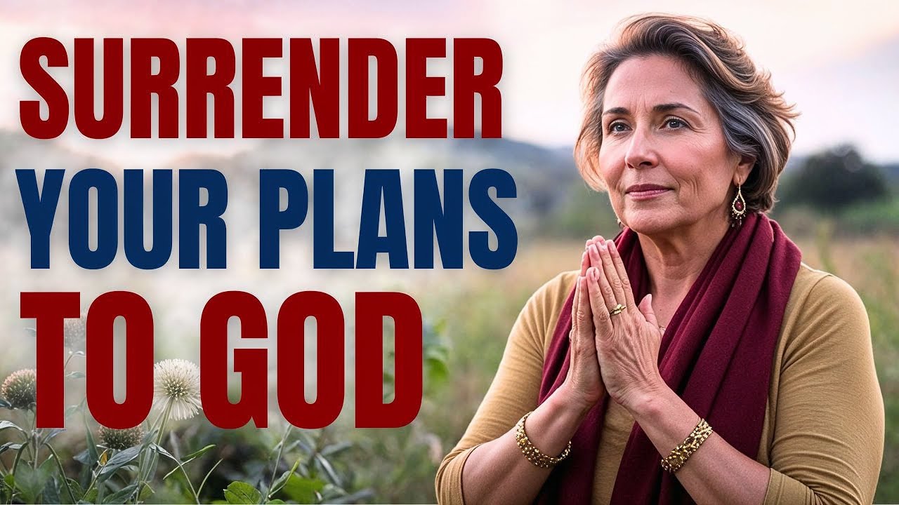 SURRENDER YOUR PLANS TO GOD (Morning Prayer and Devotional)