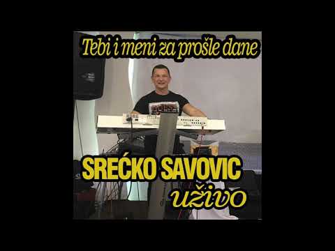Srecko Savovic - Tebi i meni za prosle dane (Uzivo)