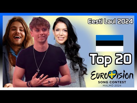 Eesti Laul 2024: My Top 20 [w/ Ratings] | Eurovision Song Contest 2024