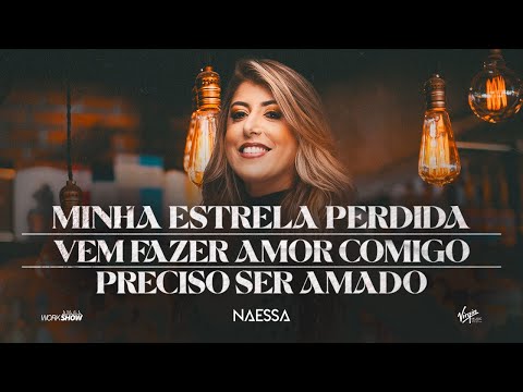 Naessa - Pot-pourri: Minha Estrela Perdida / Vem Fazer Amor Comigo / Preciso ser Amado