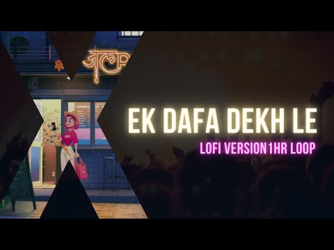 JalRaj - Ek Dafa Dekh le (Lofi) 1hr. Loop Version