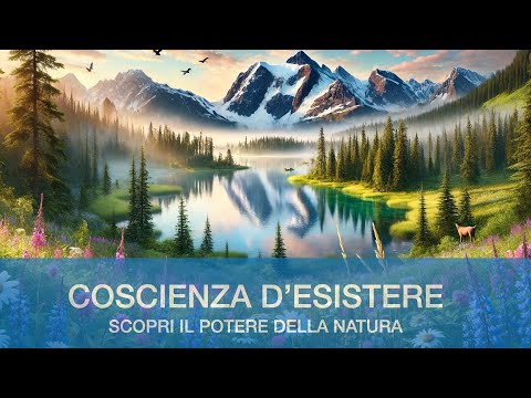 Coscienza d'Esistere: Scopri il Potere della Natura