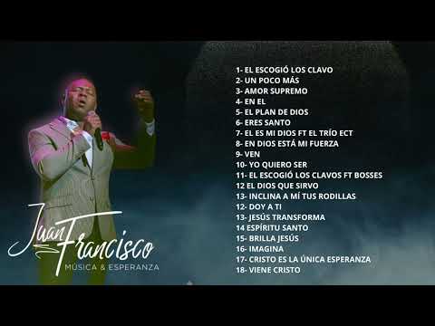 JUAN FRANCISCO – MIX DE ADORACIÓN | MÚSICA & ESPERANZA 