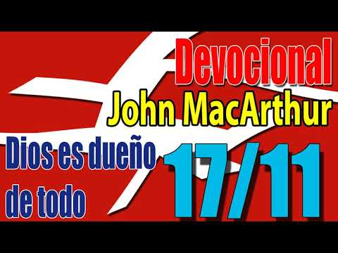 Devocional John MacArthur 17/11 - Dios es dueño de todo