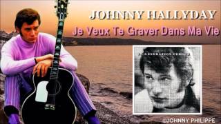 Johnny Hallyday     je veux te graver dans ma vie