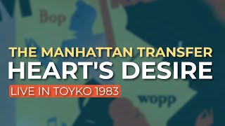 The Manhattan Transfer - Heart's Desire (Live in Tokyo 1983) (Official Audio)