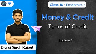 Money & Credit | Terms of Credit | L-5 | Economics | Class 10 | Term 2 | Digraj Sir
