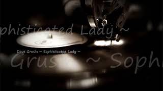 Dave Grusin ~ Sophisticated Lady